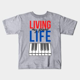 Living My Piano Life Keyboard Piano Player quote Kids T-Shirt